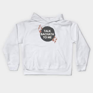 Talk Bachata To Me - Social Latin Dance Design Kids Hoodie